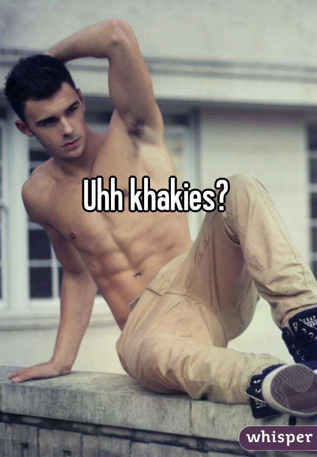 Uhh khakies?