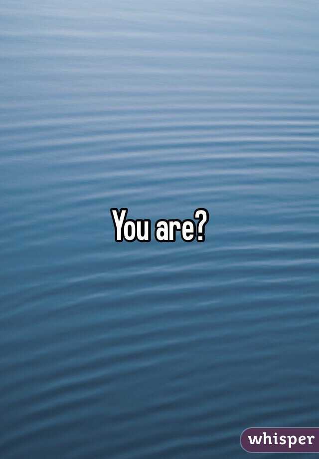 You are?