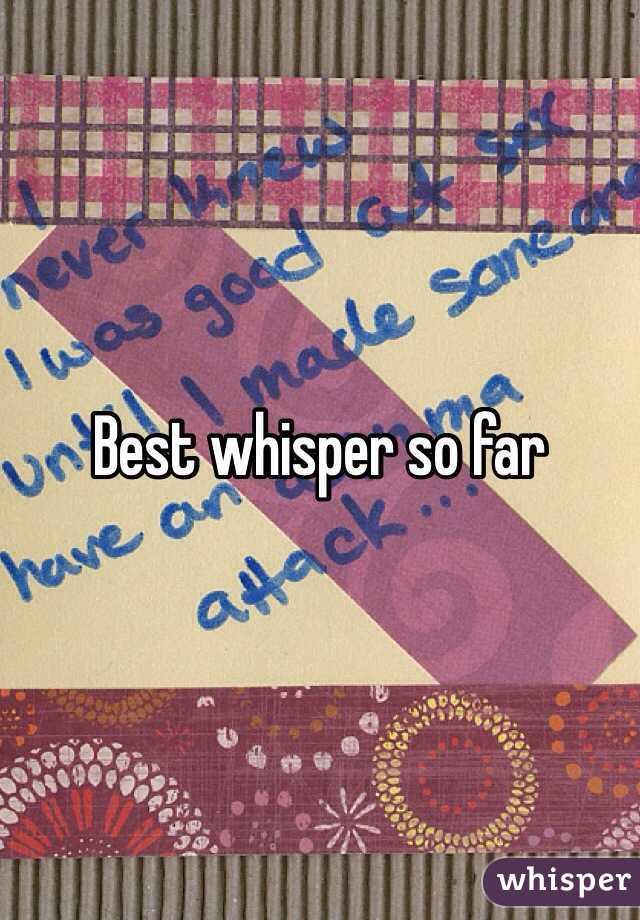 Best whisper so far