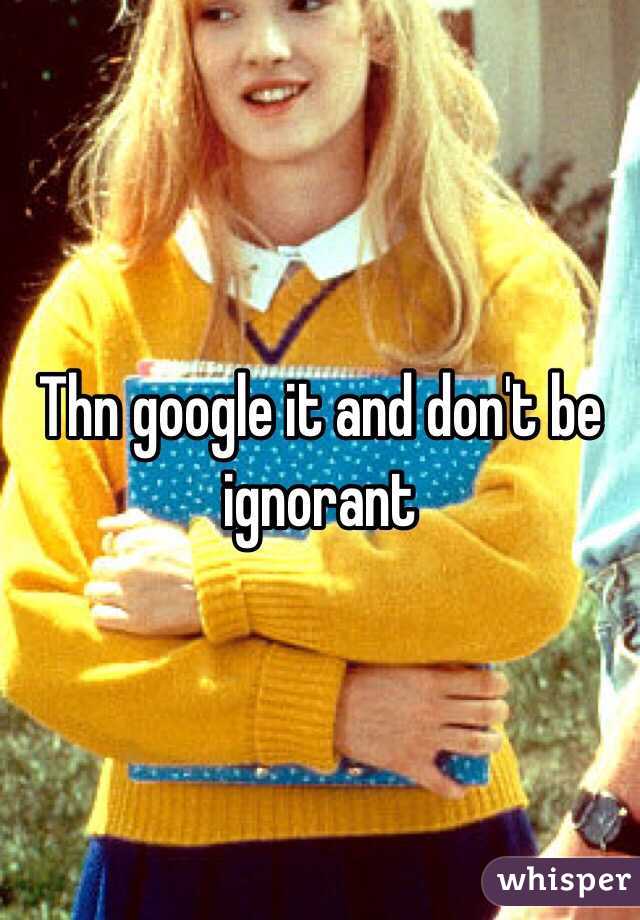 Thn google it and don't be ignorant 