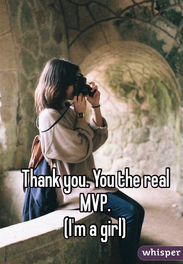 Thank you. You the real MVP.
(I'm a girl)