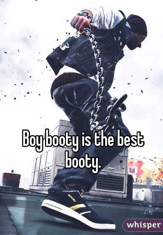 Boy booty is the best booty.