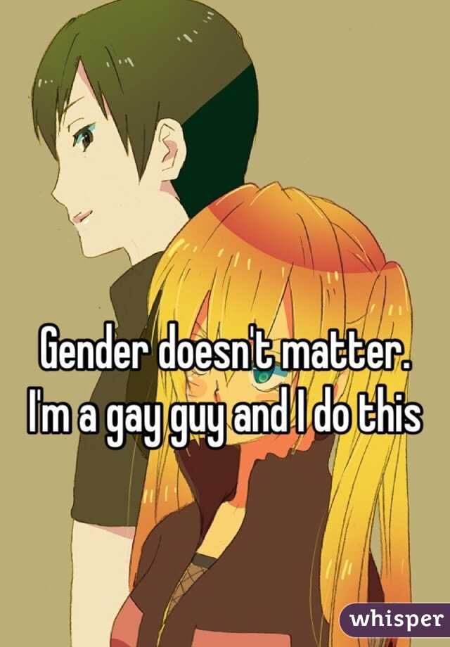 Gender doesn't matter.  I'm a gay guy and I do this