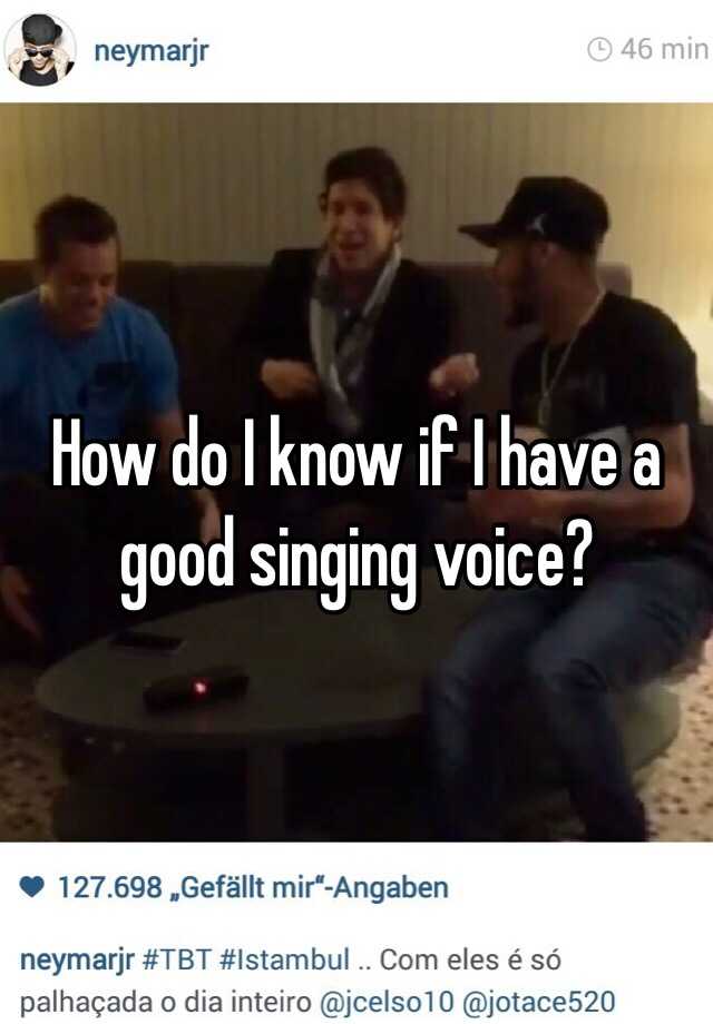 how-do-i-know-if-i-have-a-good-singing-voice