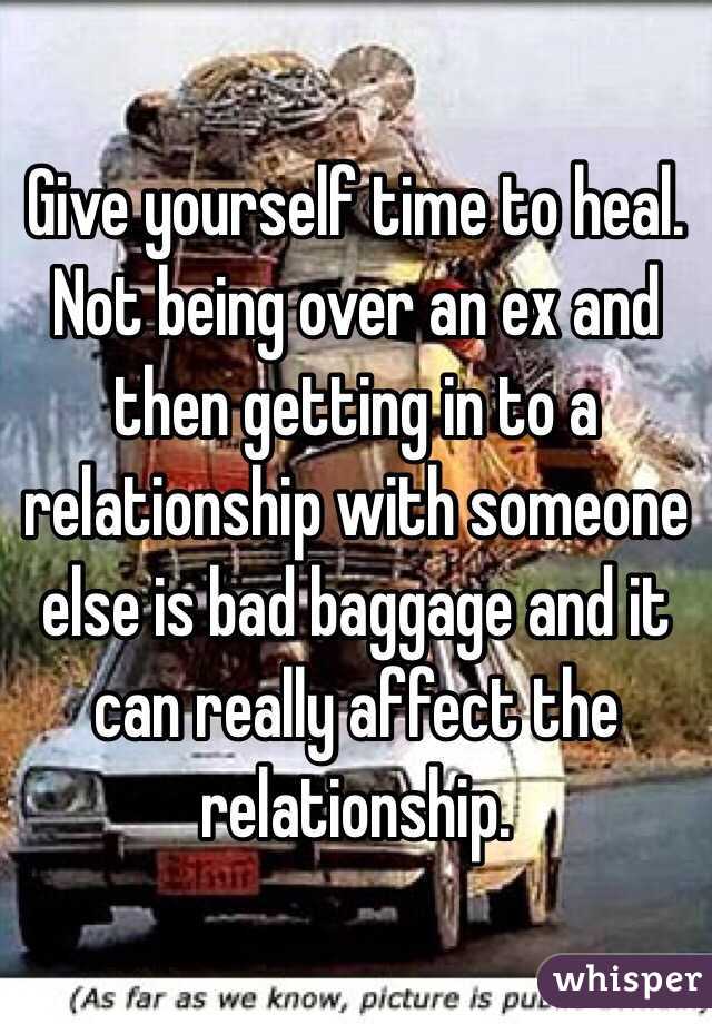 Give yourself time to heal.
Not being over an ex and then getting in to a relationship with someone else is bad baggage and it can really affect the relationship.