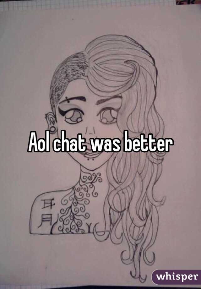 Aol chat was better