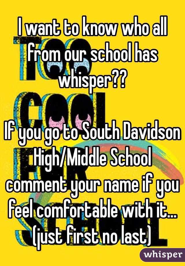 I want to know who all from our school has whisper??

If you go to South Davidson High/Middle School comment your name if you feel comfortable with it...(just first no last)