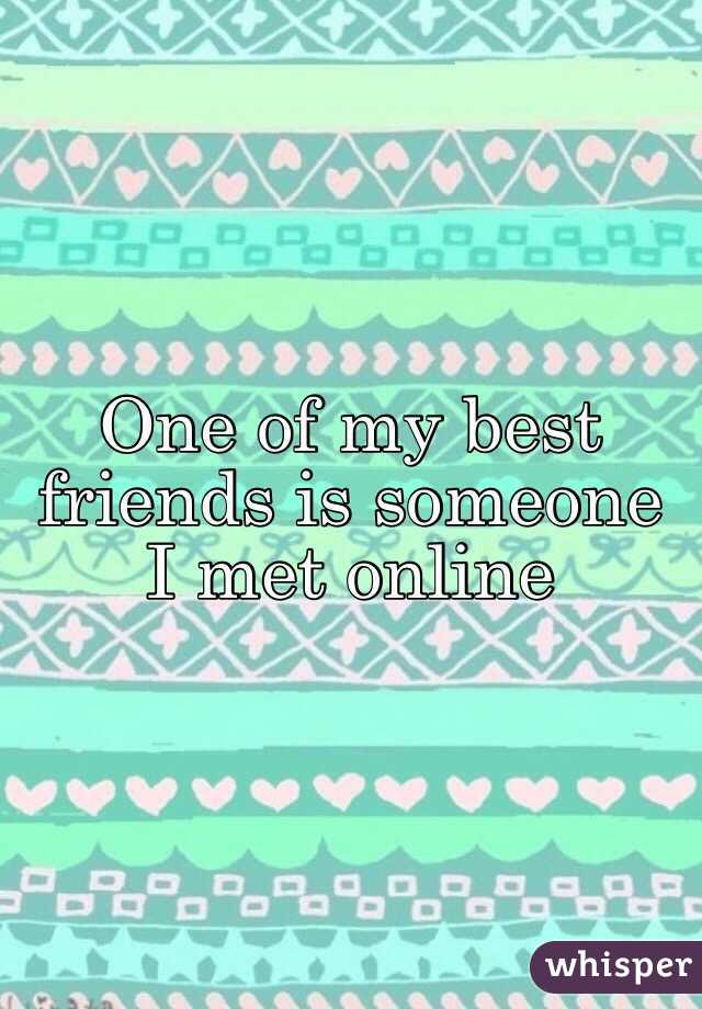 One of my best friends is someone I met online 