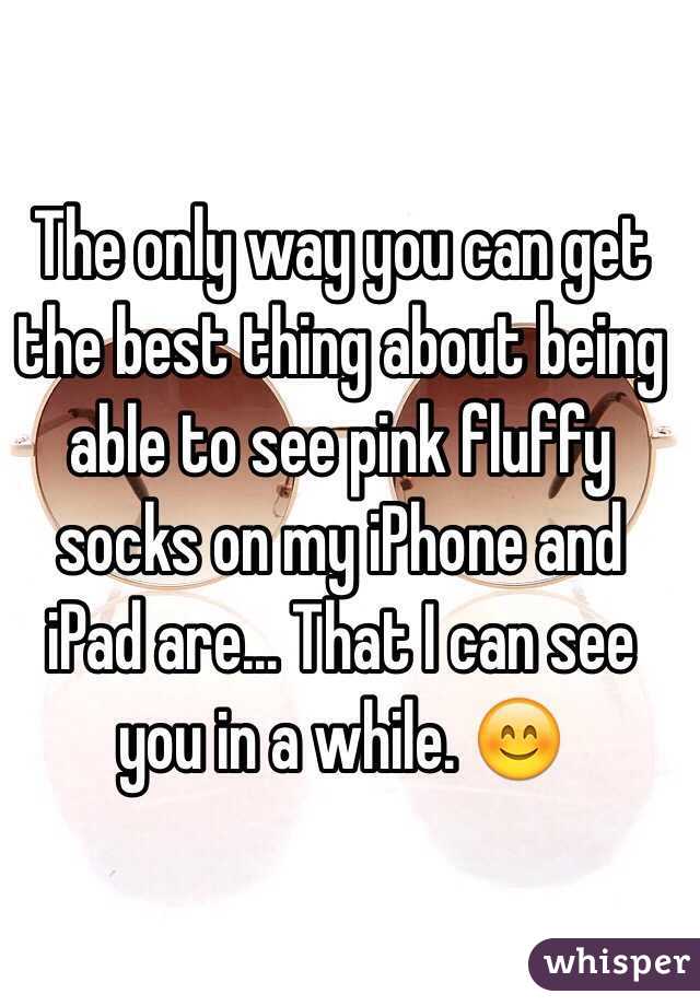 The only way you can get the best thing about being able to see pink fluffy socks on my iPhone and iPad are... That I can see you in a while. 😊