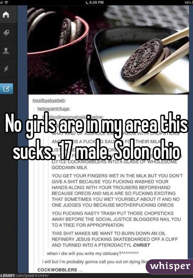 No girls are in my area this sucks. 17 male. Solon ohio