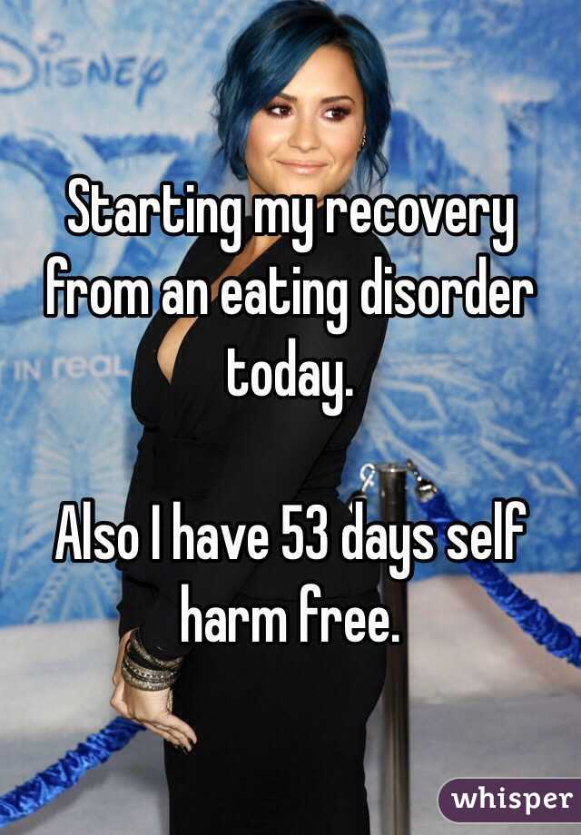 Starting my recovery from an eating disorder today. 

Also I have 53 days self harm free. 