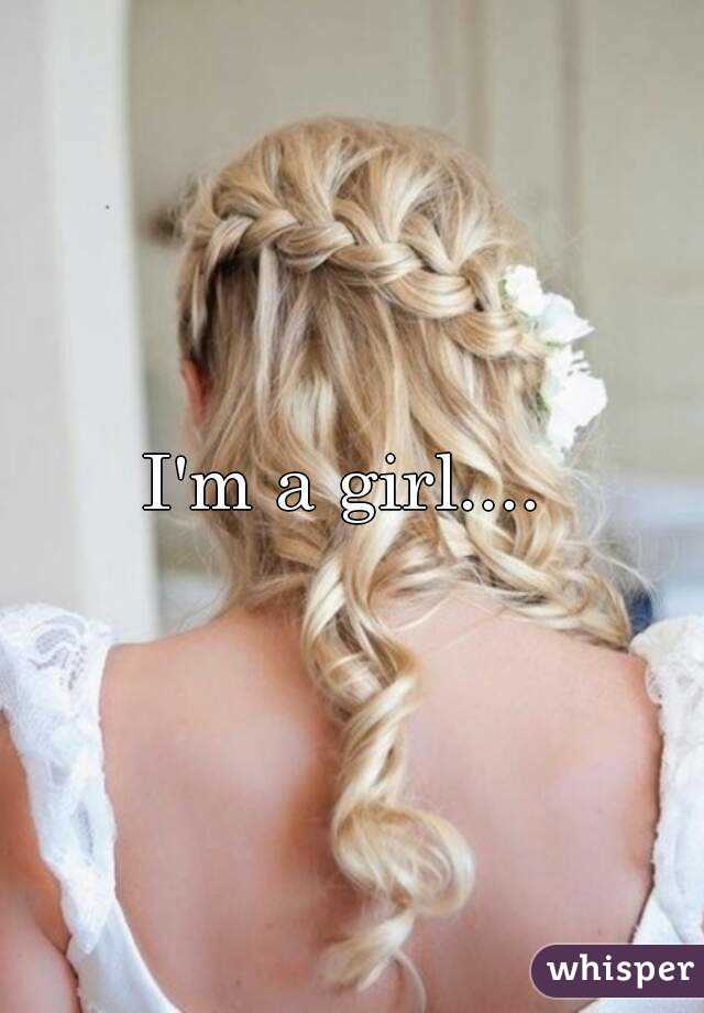 I'm a girl.... 