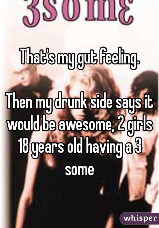 That's my gut feeling.

Then my drunk side says it would be awesome, 2 girls 18 years old having a 3 some