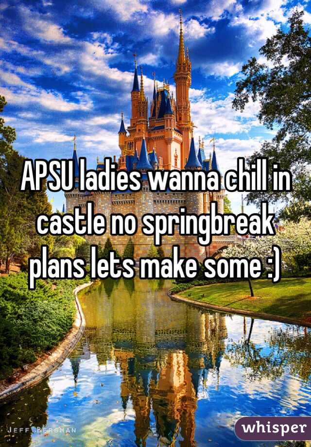 APSU ladies wanna chill in castle no springbreak plans lets make some :)
