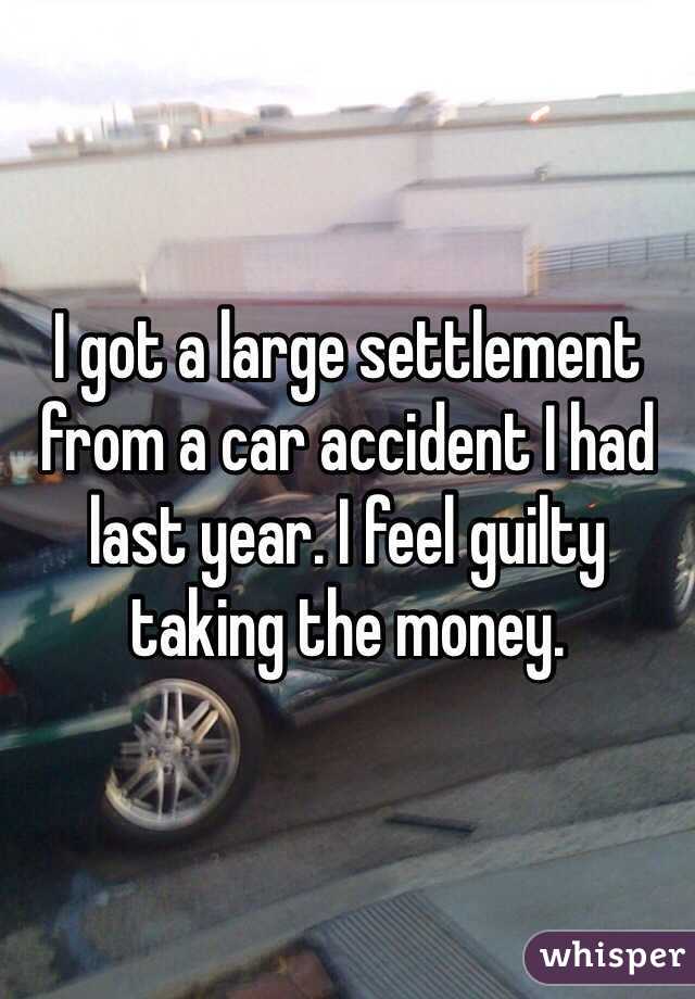 I got a large settlement from a car accident I had last year. I feel guilty taking the money.