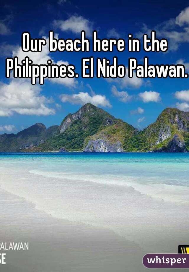 Our beach here in the Philippines. El Nido Palawan. 