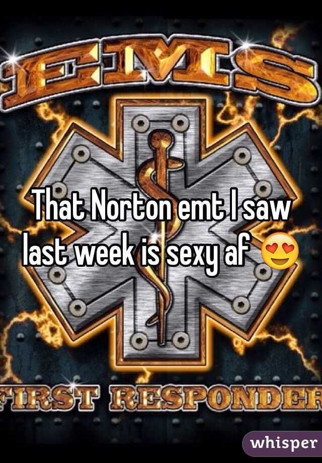 That Norton emt I saw last week is sexy af 😍