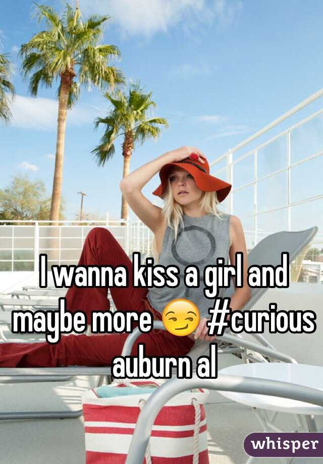 I wanna kiss a girl and maybe more 😏 #curious
auburn al 