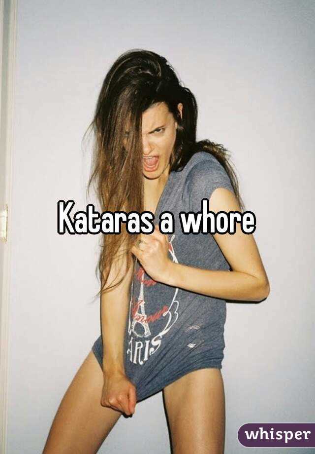 Kataras a whore