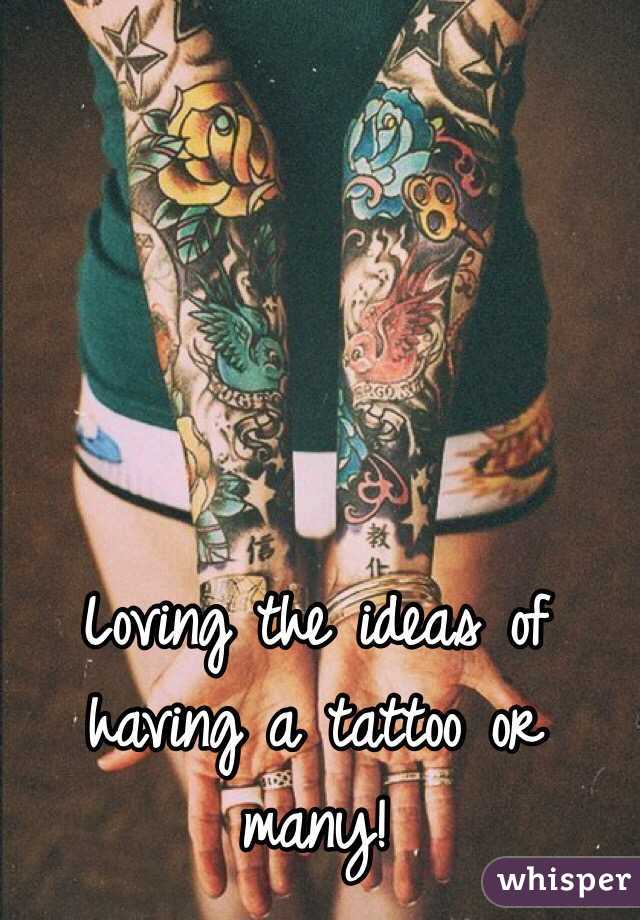 Loving the ideas of having a tattoo or many! 