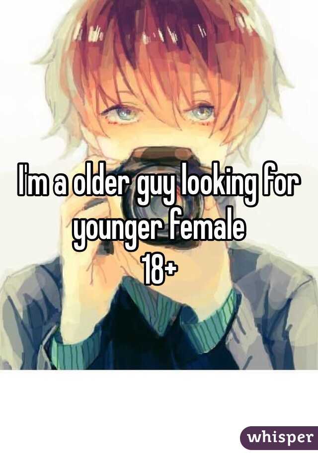 I'm a older guy looking for younger female
18+ 