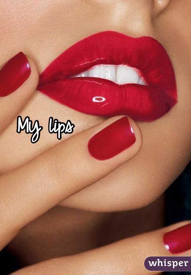 My lips