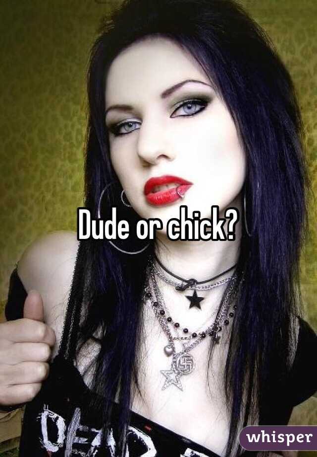 Dude or chick?
