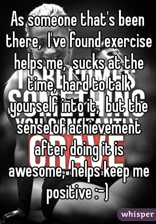 As someone that's been there,  I've found exercise helps me,  sucks at the time,  hard to talk yourself into it,  but the sense of achievement after doing it is awesome,  helps keep me positive :-) 