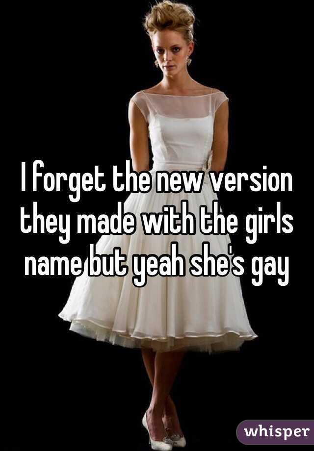 I forget the new version they made with the girls name but yeah she's gay 