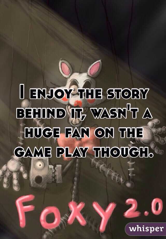 I enjoy the story behind it, wasn't a huge fan on the game play though.