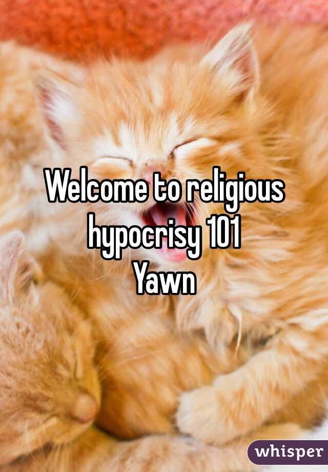 Welcome to religious hypocrisy 101
Yawn