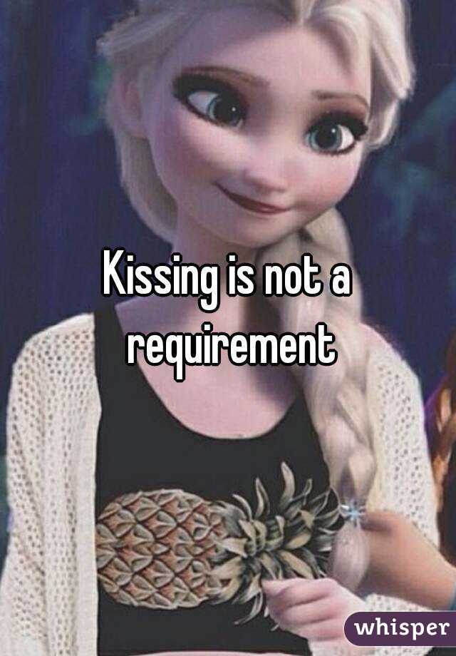 Kissing is not a requirement