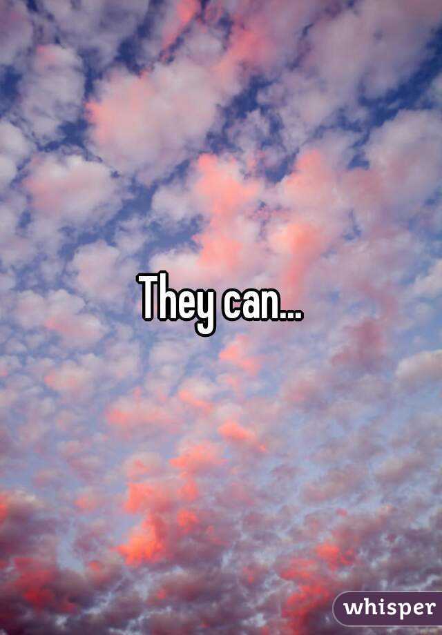 They can...