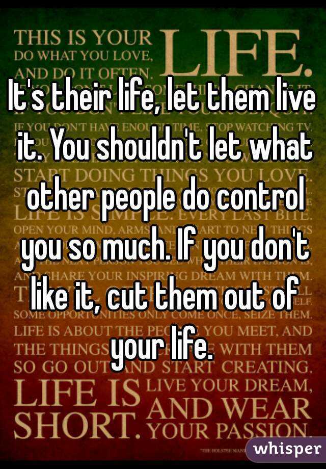 It's their life, let them live it. You shouldn't let what other people do control you so much. If you don't like it, cut them out of your life. 