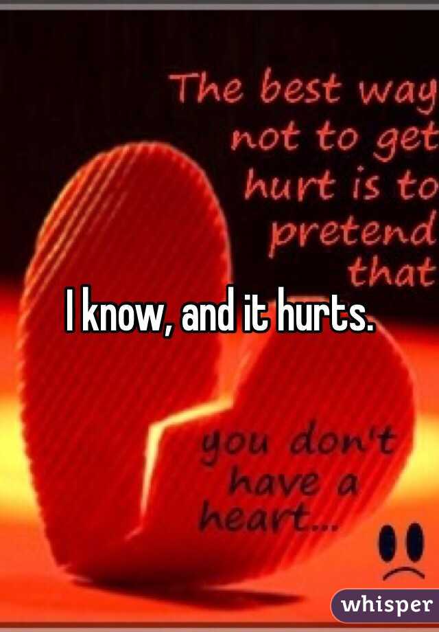 I know, and it hurts.
