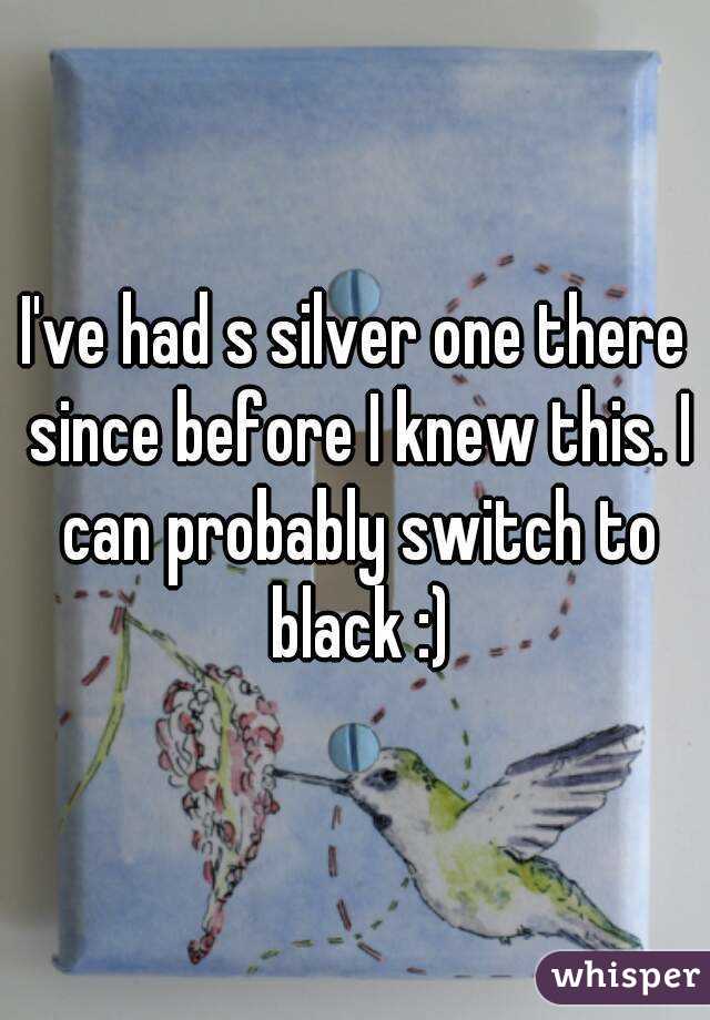 I've had s silver one there since before I knew this. I can probably switch to black :)