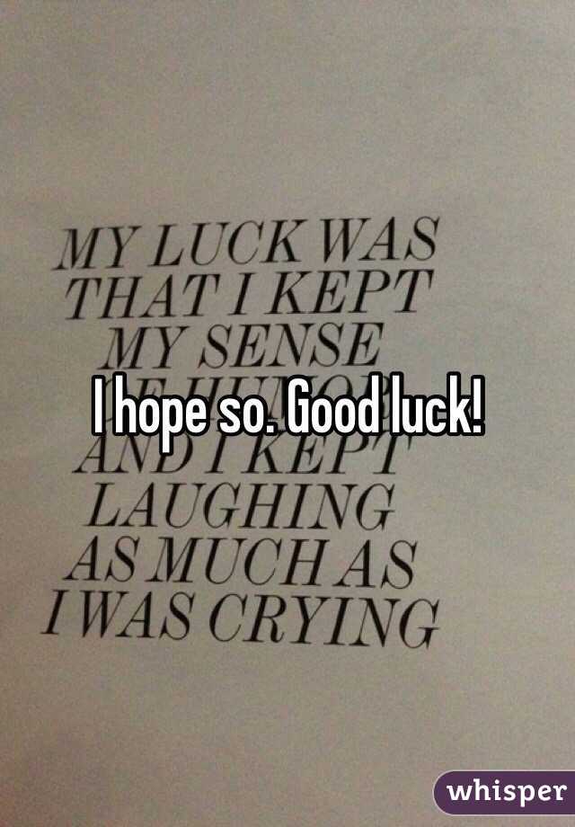 I hope so. Good luck! 
