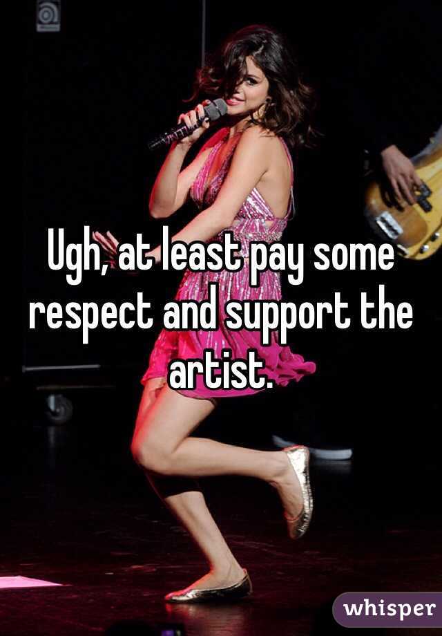 Ugh, at least pay some respect and support the artist.