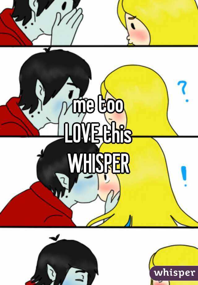 me too
LOVE this
WHISPER