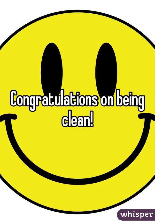 Congratulations on being clean!