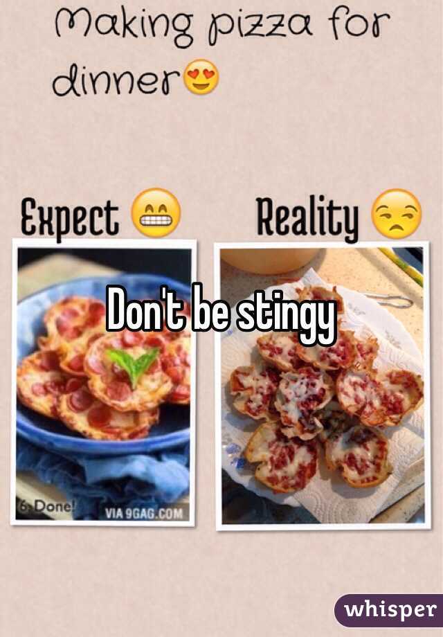Don't be stingy 