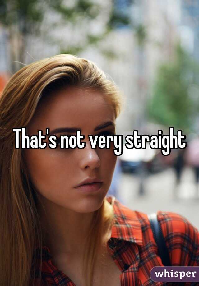 That's not very straight