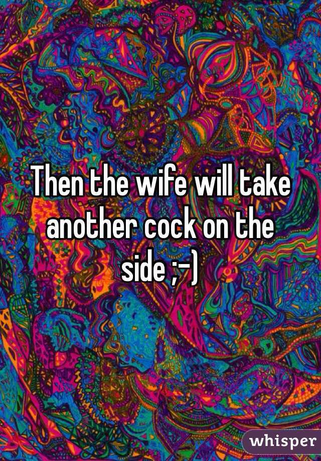 Then the wife will take another cock on the side ;-) 
