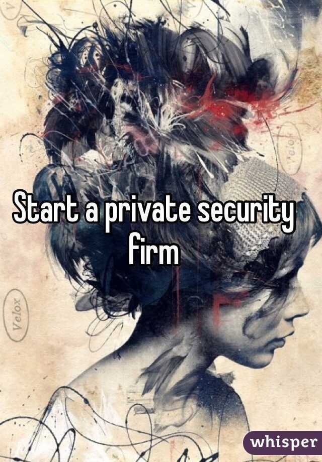 Start a private security firm