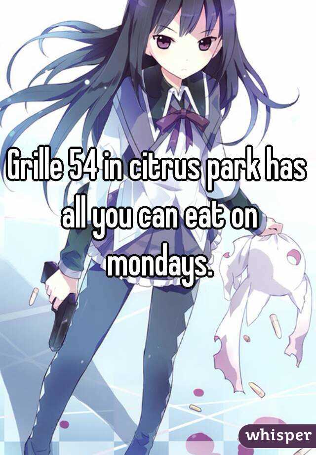 Grille 54 in citrus park has all you can eat on mondays.