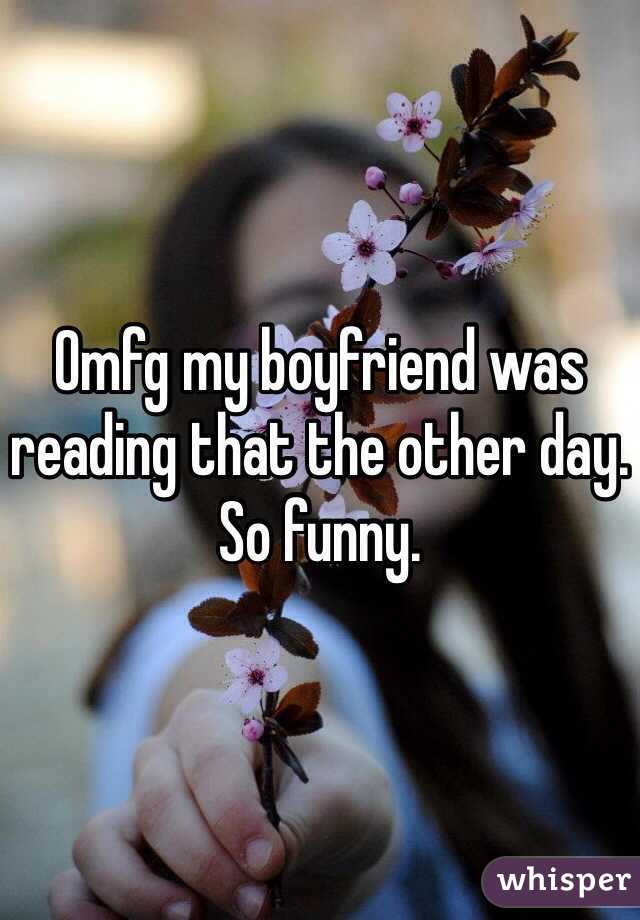 Omfg my boyfriend was reading that the other day. So funny.