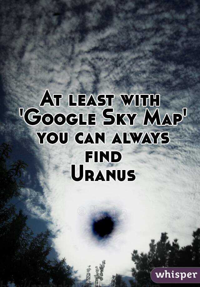 At least with 'Google Sky Map' you can always find Uranus