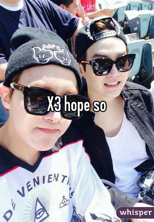 X3 hope so
