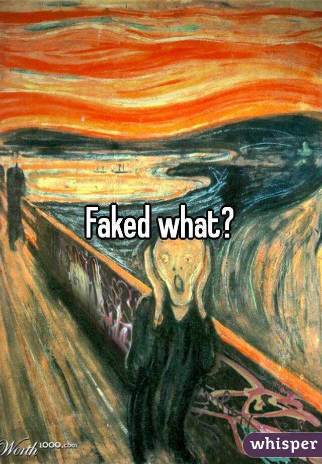 Faked what?
