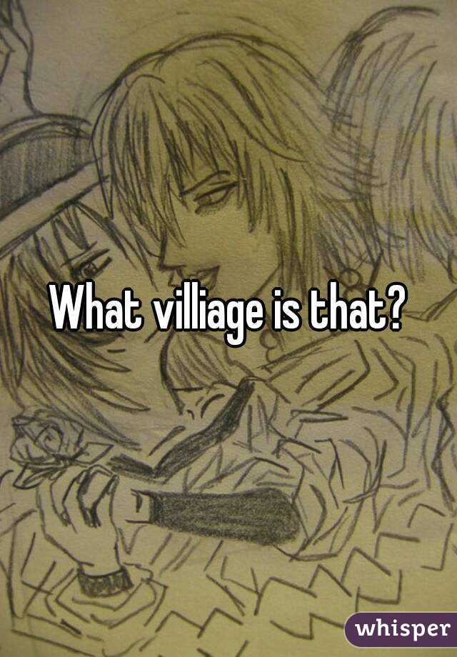 What villiage is that?